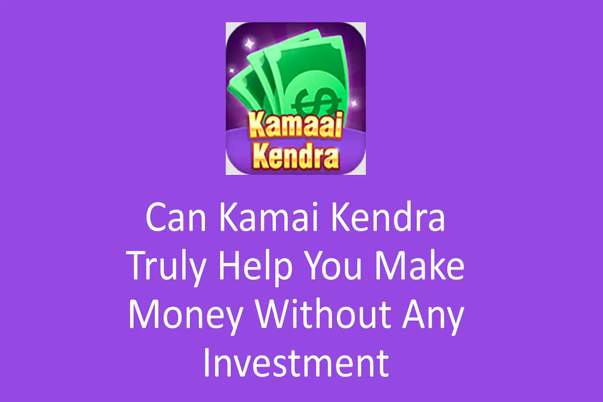 Can Kamai Kendra Truly Help You Make Money Without Any Investment?